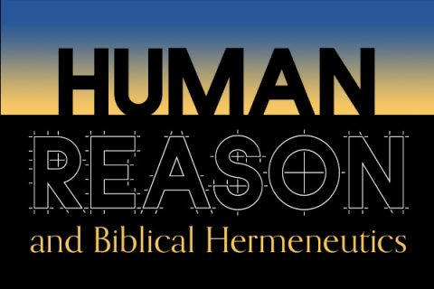 Human Reason and Biblical Hermeneutics