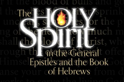The Holy Spirit in the General Epistles and the Book of Hebrews