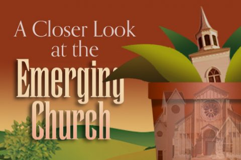 A Closer Look at the Emerging Church