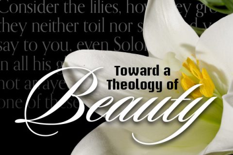 Toward a Theology of Beauty