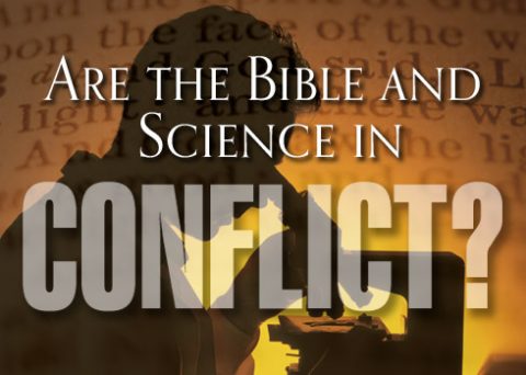 Are the Bible and Science in Conflict?