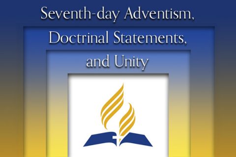 Seventh-day Adventism, Doctrinal Statements, and Unity