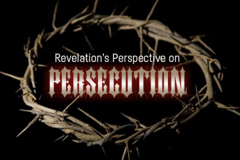 Revelation's Perspective on Persecution