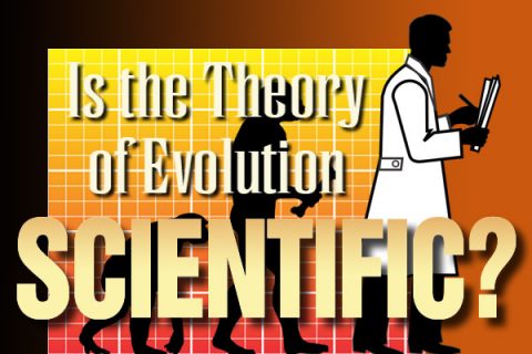 Is the Theory of Evolution Scientific?