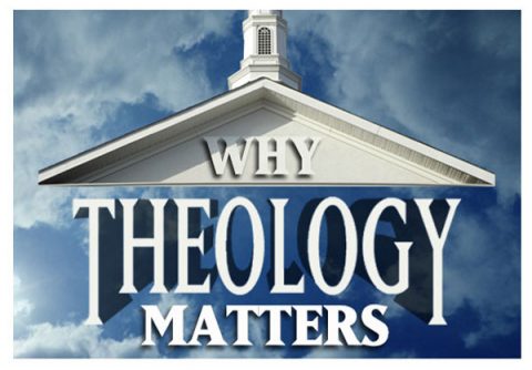 Why Theology Matters