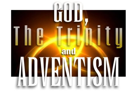 God, The Trinity and Adventism