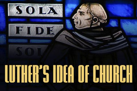 Luther's Idea of Church