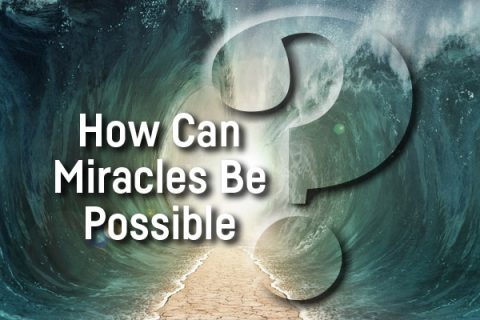 How Can Miracles Be Possible