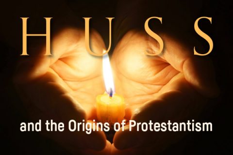 Huss and the Origins of Protestantism