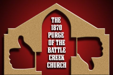 The 1870 Purge of the Battle Creek Church