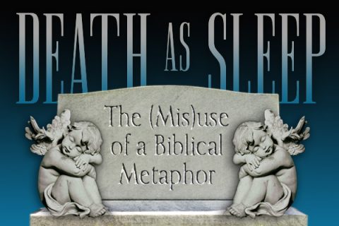 Death as Sleep - The (Mis) use of a Biblical Metaphor