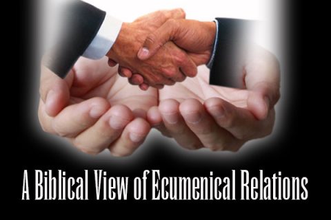 A Biblical View of Ecumenical Relations